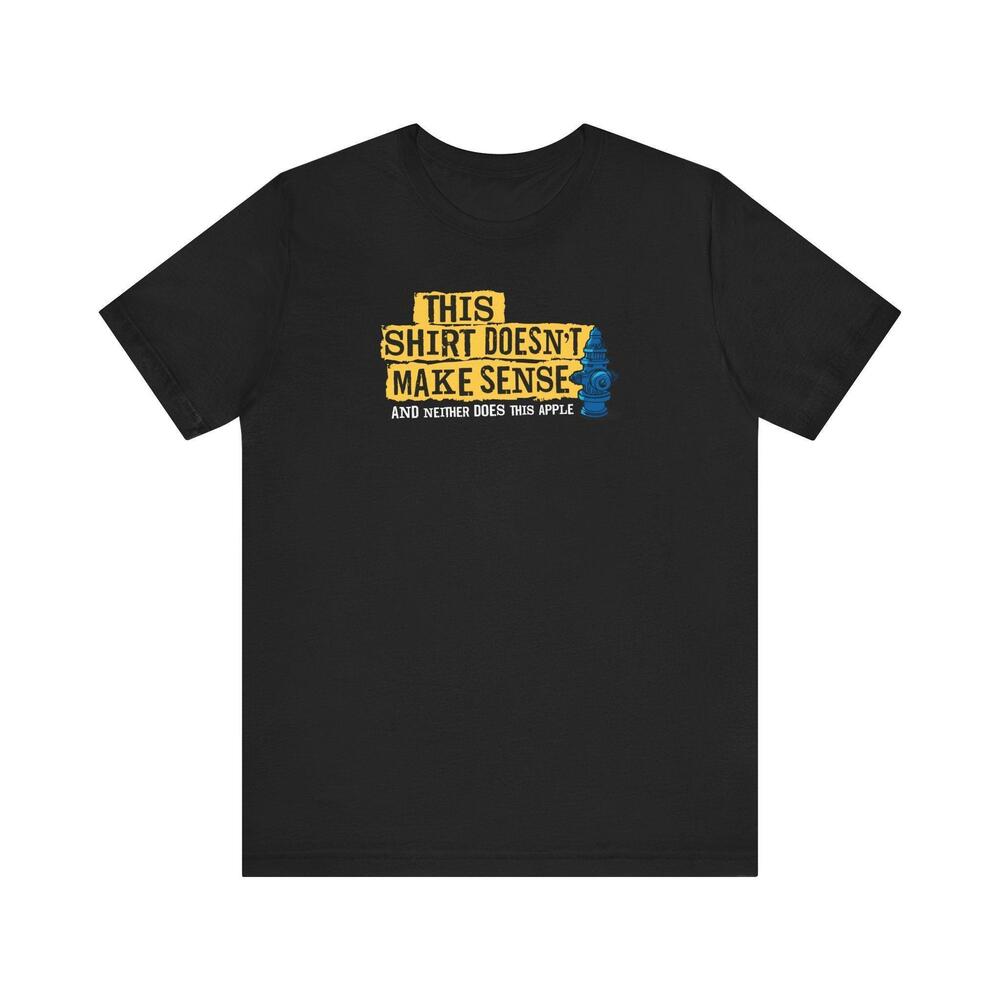This Shirt Doesnt Make Sense And Neither Does This Apple